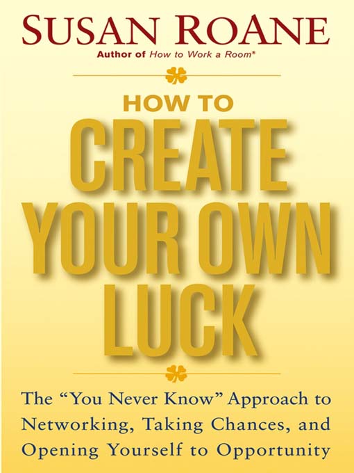 Title details for How to Create Your Own Luck by Susan RoAne - Available